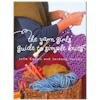 Julie Carles Jordana Jacobs - The Yarn Girls Guide to Simple Knits