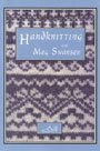 Meg Swansen - Hand Knitting with Meg Swansen