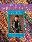 Laura Bryant Barry Klein - Knitting with Novelty Yarns