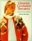 Nola Theiss - Glorious Crocheted Sweaters
